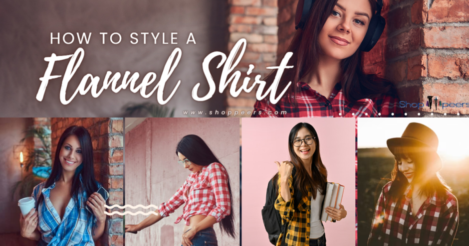 How to Style a Flannel Shirt in 7 Different Ways: A Guide for Women