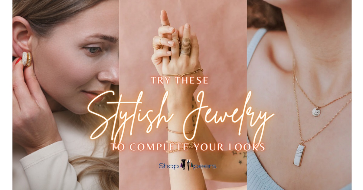 Try These Trendy Jewelry Pieces to Complete Your Looks
