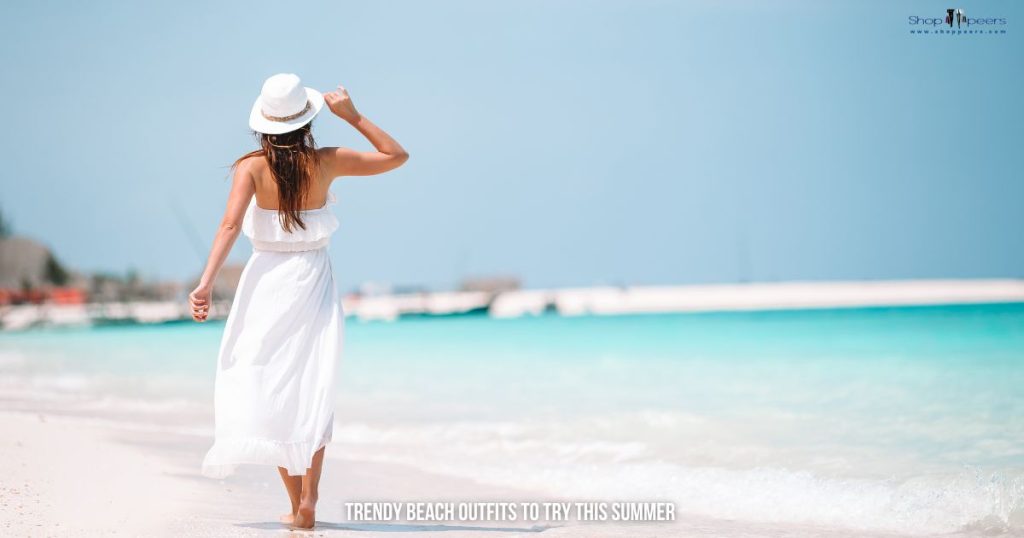 10 Trendy Beach Outfits to Try This Summer for Stylish Look