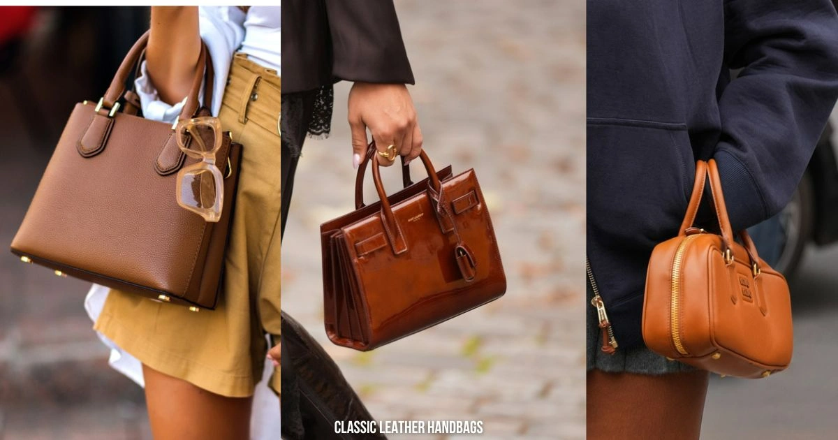 Classic Leather Handbags: Smart Buying Tips for Timeless Style and Lasting Value