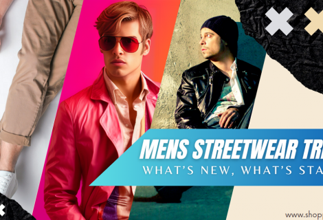 Men's Streetwear Trends. What’s New, What’s Staying