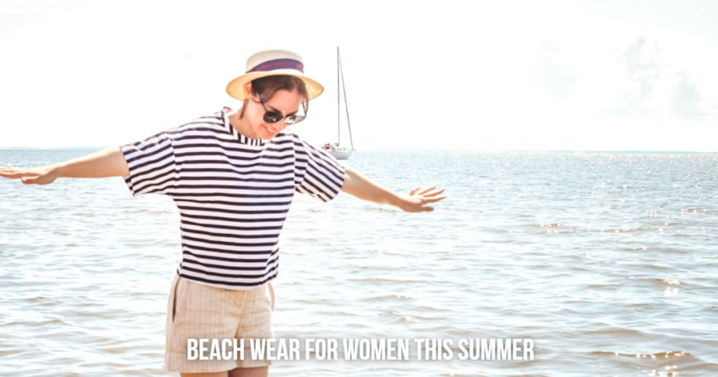 Beach Wear for Women This Summer