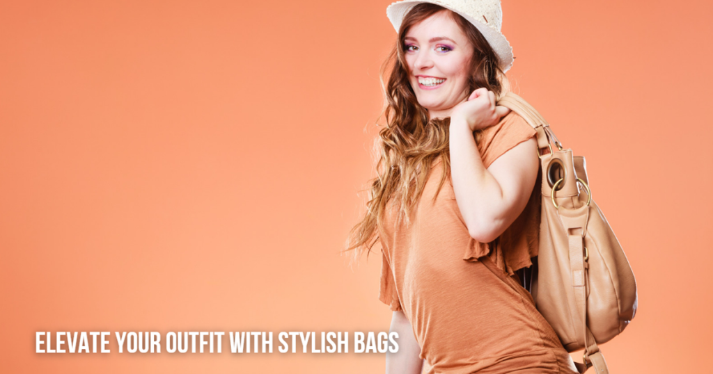 Elevate Your Outfit with Stylish Bags
