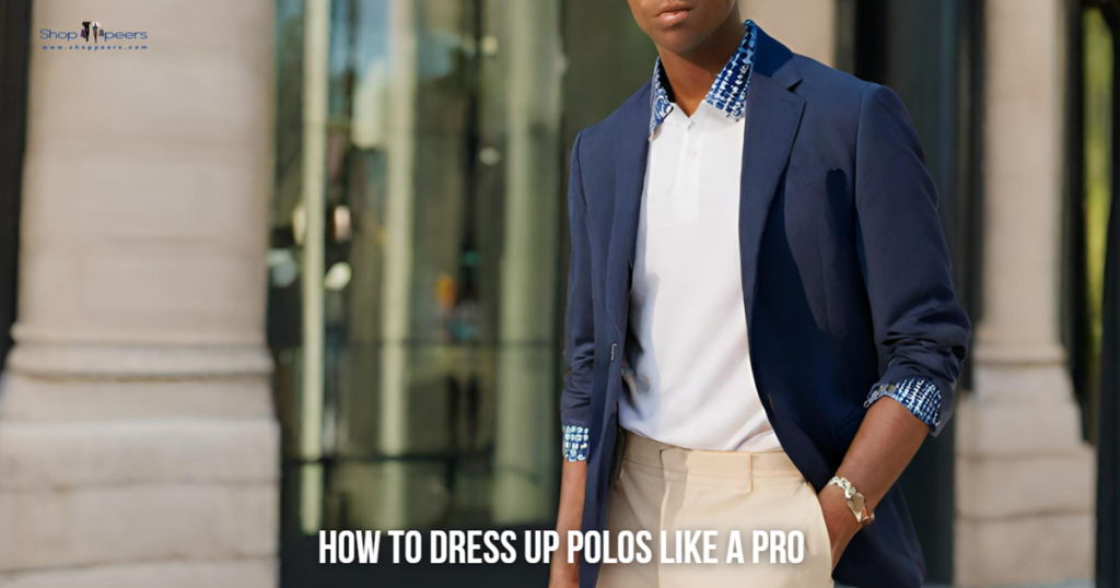 How to Dress Up Polos Like a Pro2