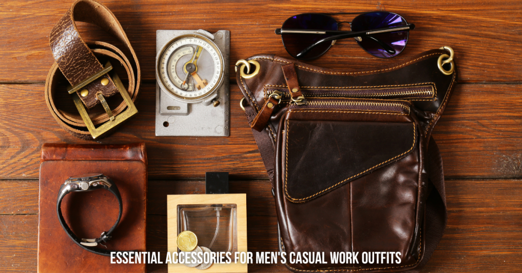 Essential Accessories For Men's Casual Work Outfits