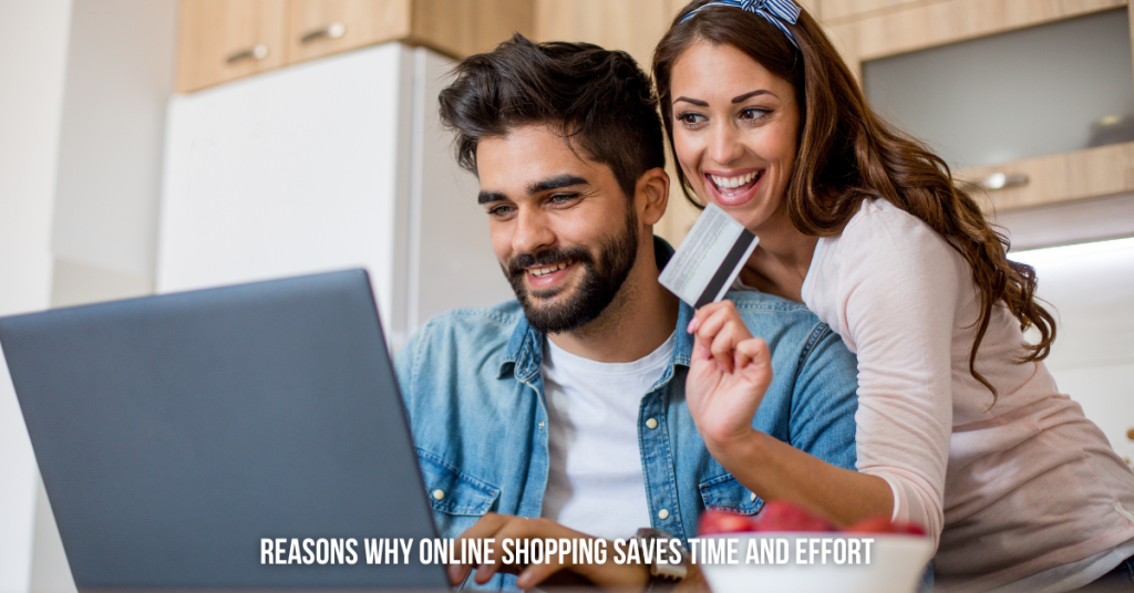 Reasons Why Online Shopping Saves Time and Effort