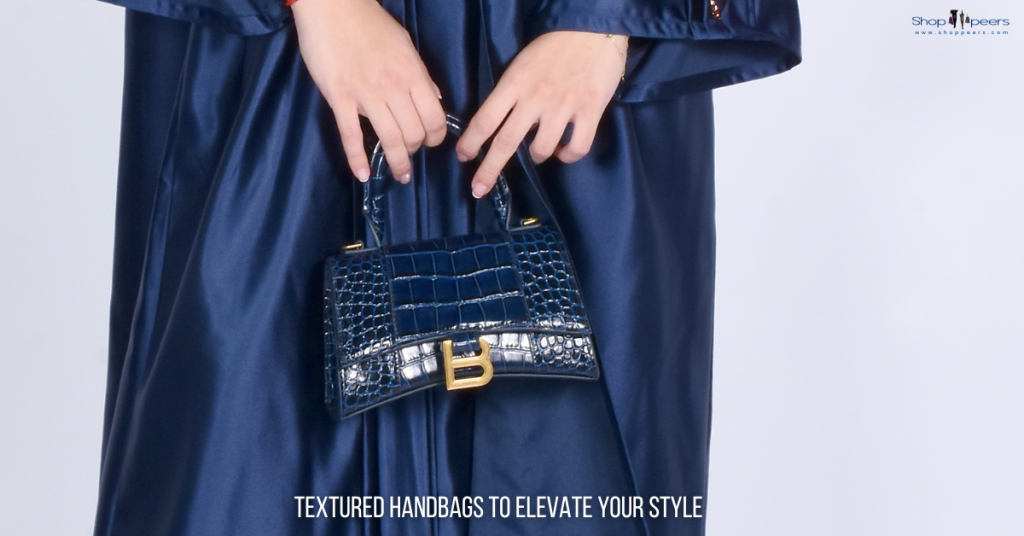 Textured Handbags to Elevate Your Style