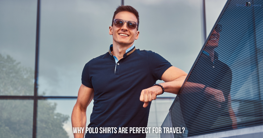 Why Polo Shirts Are Perfect for Travel