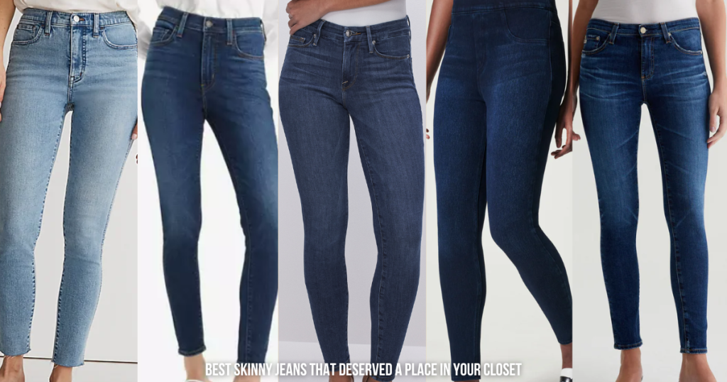 Best Skinny Jeans that Deserved a Place in your Closet