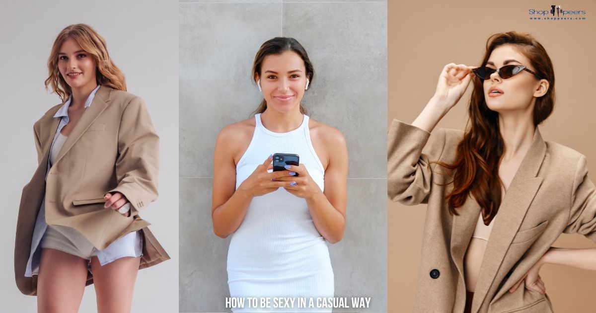 Be Sexy In A Casual Way