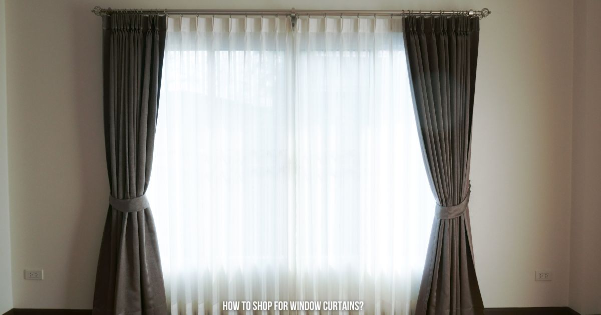 The Ultimate Guide on How to Shop for Window Curtains for Your Living Room and Bedroom